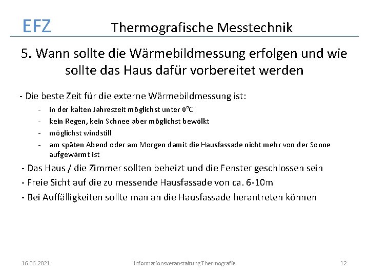 EFZ Thermografische Messtechnik 5. Wann sollte die Wärmebildmessung erfolgen und wie sollte das Haus