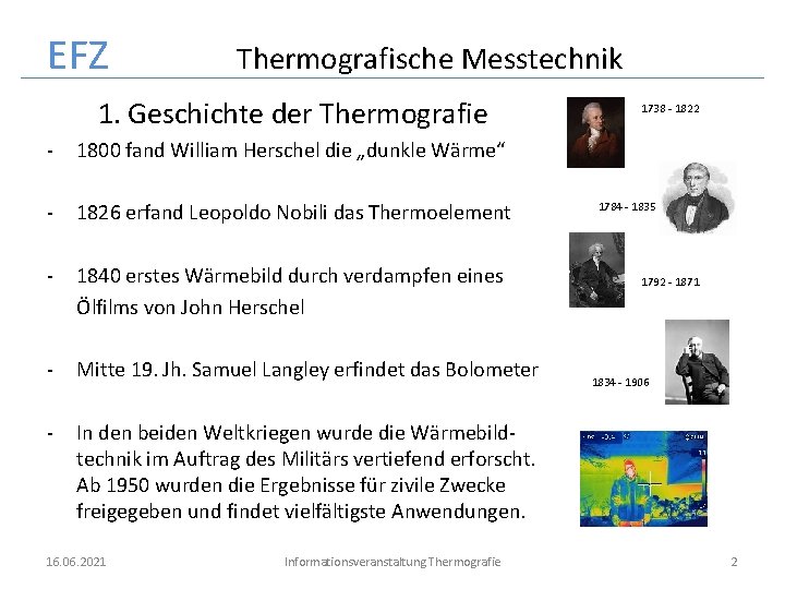 EFZ Thermografische Messtechnik 1. Geschichte der Thermografie - 1800 fand William Herschel die „dunkle
