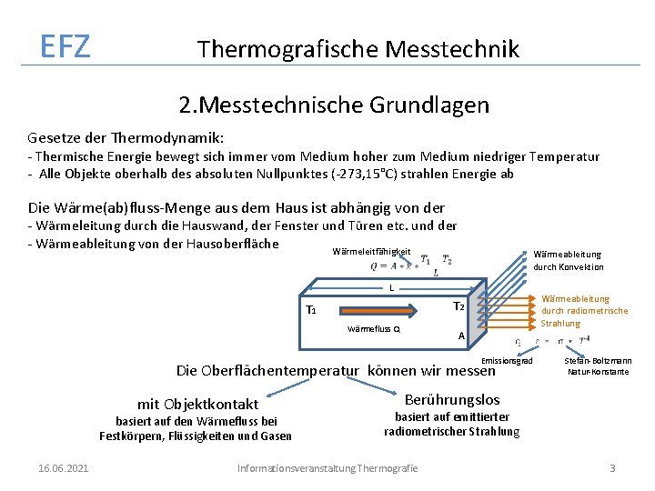 EFZ Thermografische Messtechnik 2. Messtechnische Grundlagen Gesetze der Thermodynamik: - Thermische Energie bewegt sich