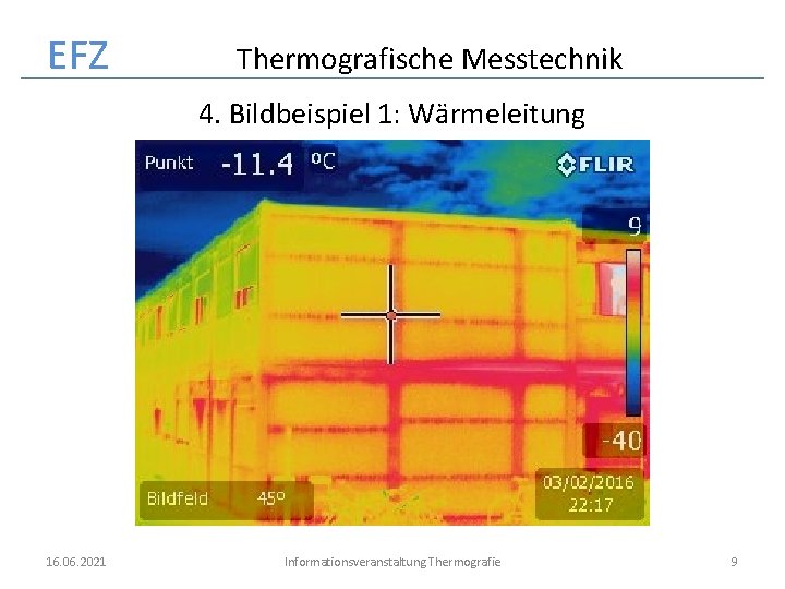 EFZ Thermografische Messtechnik 4. Bildbeispiel 1: Wärmeleitung 16. 06. 2021 Informationsveranstaltung Thermografie 9 