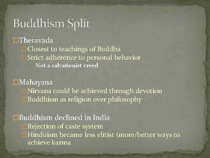 Buddhism Split �Theravada � Closest to teachings of Buddha � Strict adherence to personal