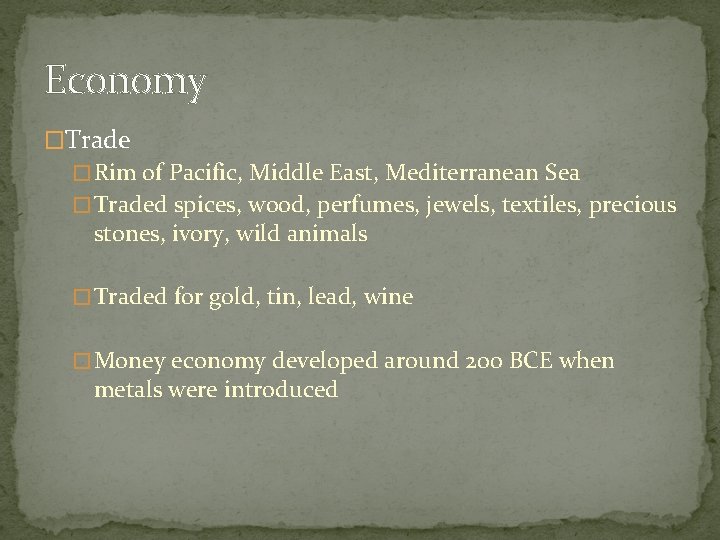 Economy �Trade � Rim of Pacific, Middle East, Mediterranean Sea � Traded spices, wood,