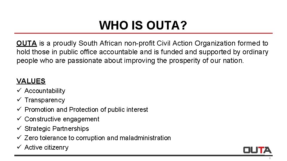 WHO IS OUTA? OUTA is a proudly South African non-profit Civil Action Organization formed