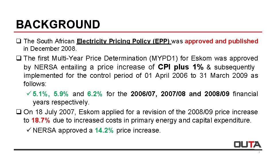 BACKGROUND q The South African Electricity Pricing Policy (EPP) was approved and published in