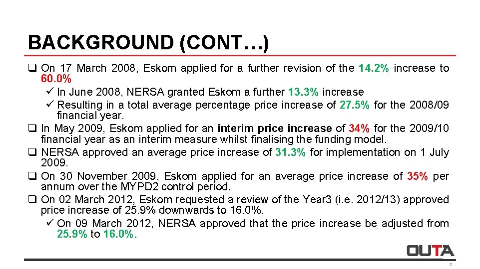 BACKGROUND (CONT…) q On 17 March 2008, Eskom applied for a further revision of