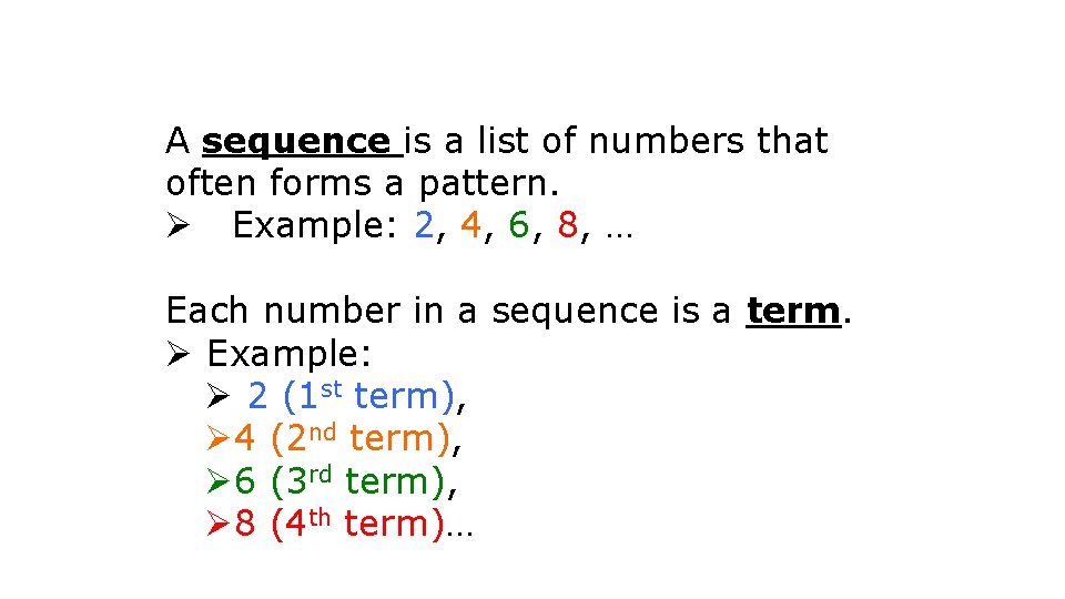 A sequence is a list of numbers that often forms a pattern. Ø Example: