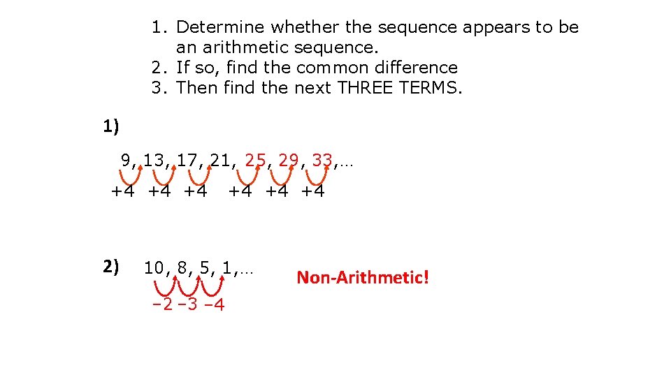 1. Determine whether the sequence appears to be an arithmetic sequence. 2. If so,