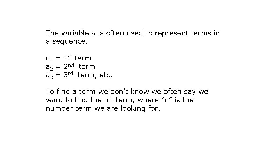 The variable a is often used to represent terms in a sequence. a 1