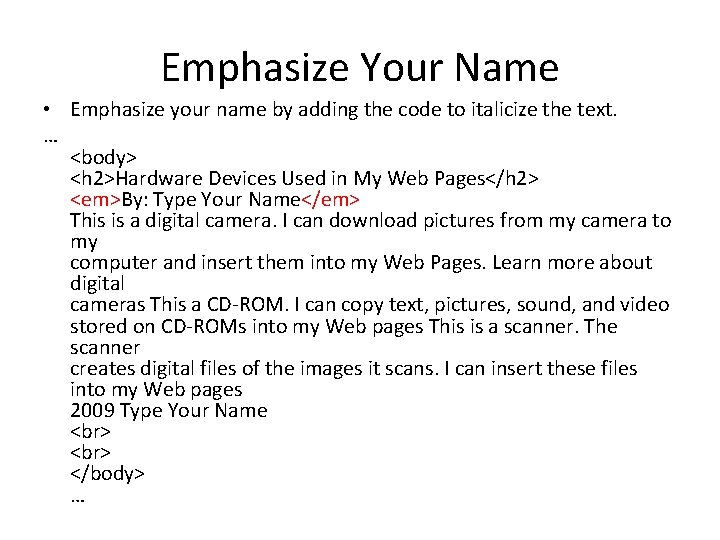 Emphasize Your Name • Emphasize your name by adding the code to italicize the
