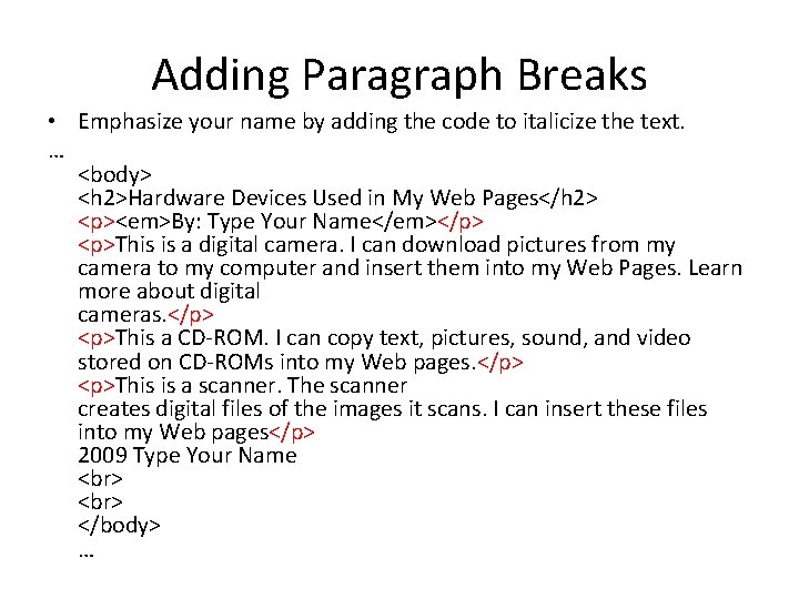 Adding Paragraph Breaks • Emphasize your name by adding the code to italicize the