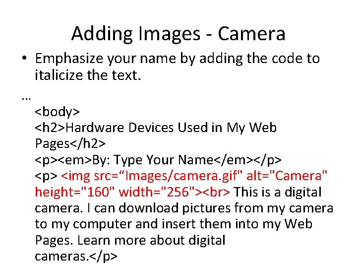 Adding Images - Camera • Emphasize your name by adding the code to italicize