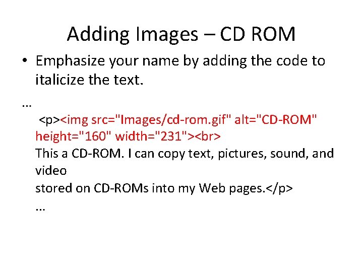 Adding Images – CD ROM • Emphasize your name by adding the code to