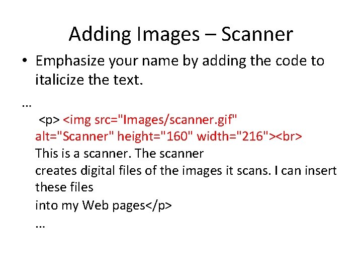 Adding Images – Scanner • Emphasize your name by adding the code to italicize