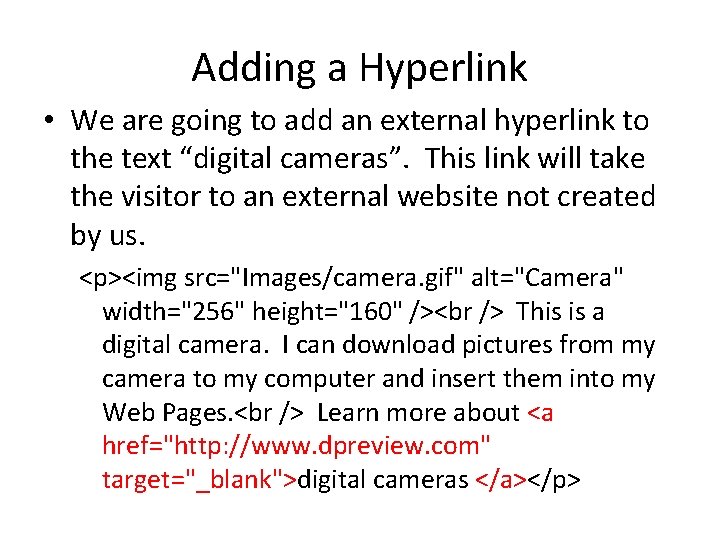 Adding a Hyperlink • We are going to add an external hyperlink to the