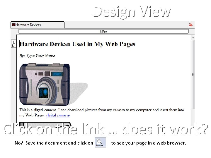 Design View Click on the link … does it work? No? Save the document