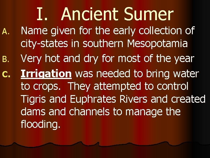 I. Ancient Sumer Name given for the early collection of city-states in southern Mesopotamia