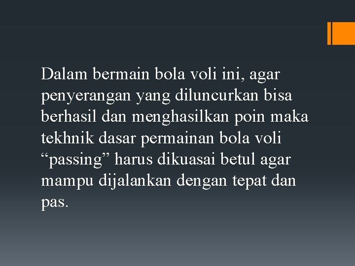 Dalam bermain bola voli ini, agar penyerangan yang diluncurkan bisa berhasil dan menghasilkan poin