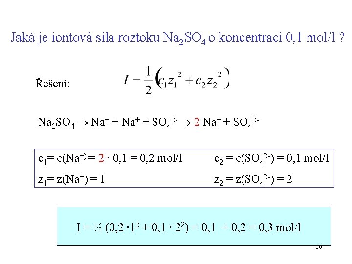 Jaká je iontová síla roztoku Na 2 SO 4 o koncentraci 0, 1 mol/l