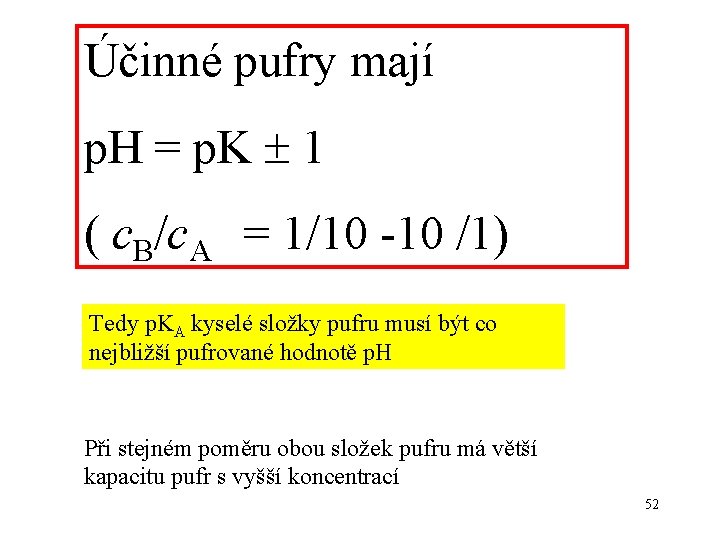 Účinné pufry mají p. H = p. K 1 ( c. B/c. A =