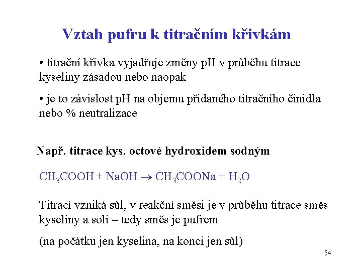 Vztah pufru k titračním křivkám • titrační křivka vyjadřuje změny p. H v průběhu