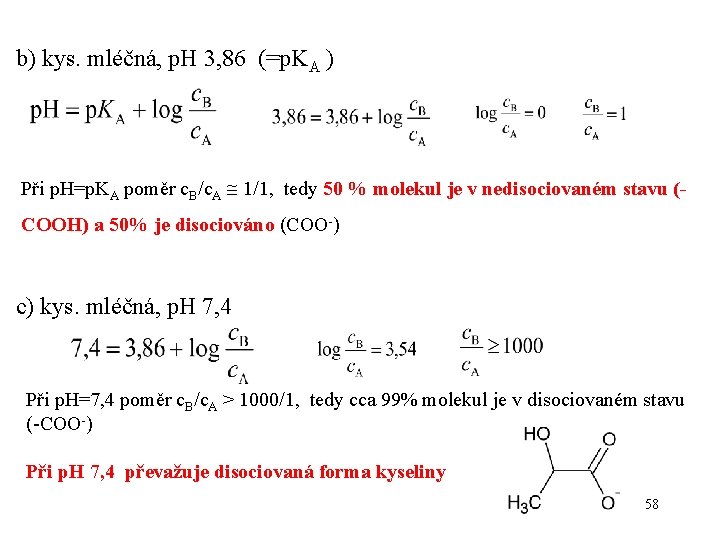 b) kys. mléčná, p. H 3, 86 (=p. KA ) Při p. H=p. KA