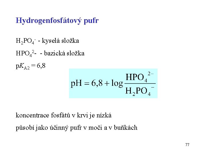 Hydrogenfosfátový pufr H 2 PO 4 - - kyselá složka HPO 42 - -