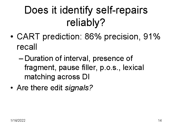 Does it identify self-repairs reliably? • CART prediction: 86% precision, 91% recall – Duration