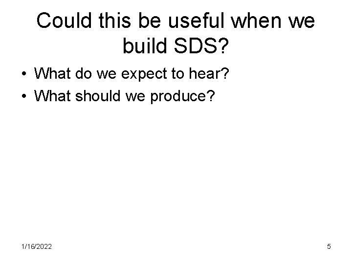 Could this be useful when we build SDS? • What do we expect to