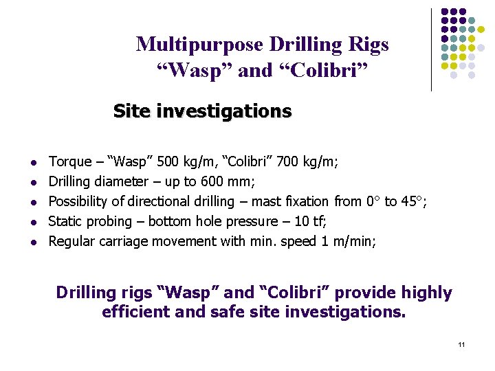 Multipurpose Drilling Rigs “Wasp” and “Colibri” Site investigations l l l Torque – “Wasp”