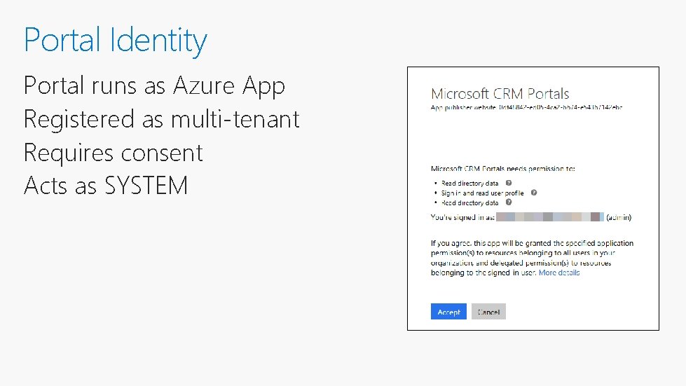 Portal Identity Portal runs as Azure App Registered as multi-tenant Requires consent Acts as