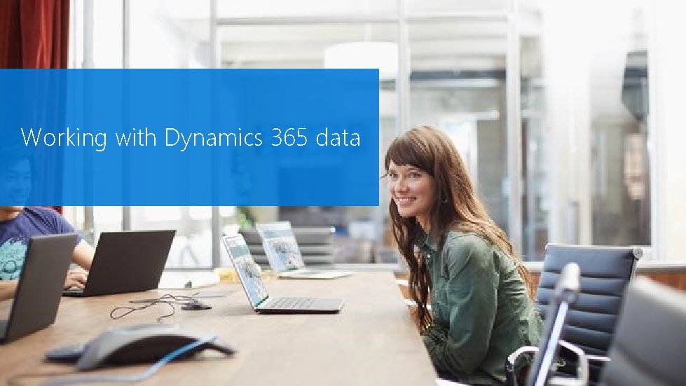 Working with Dynamics 365 data 