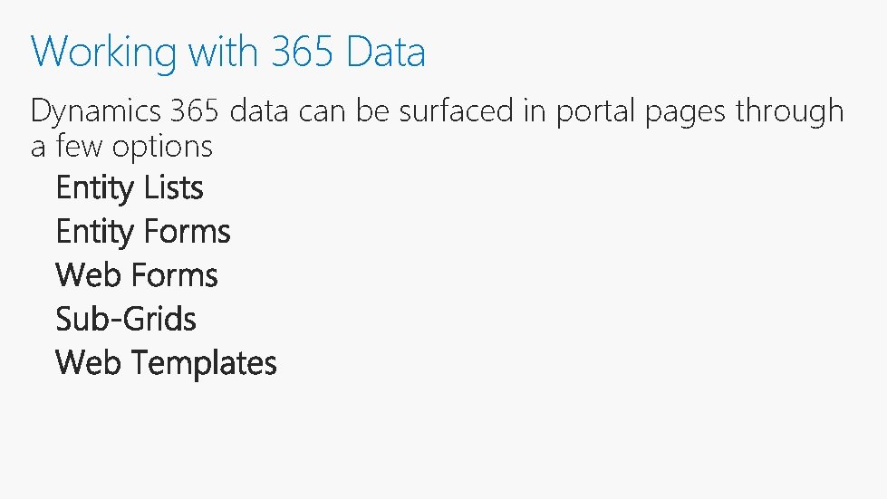 Working with 365 Data Dynamics 365 data can be surfaced in portal pages through