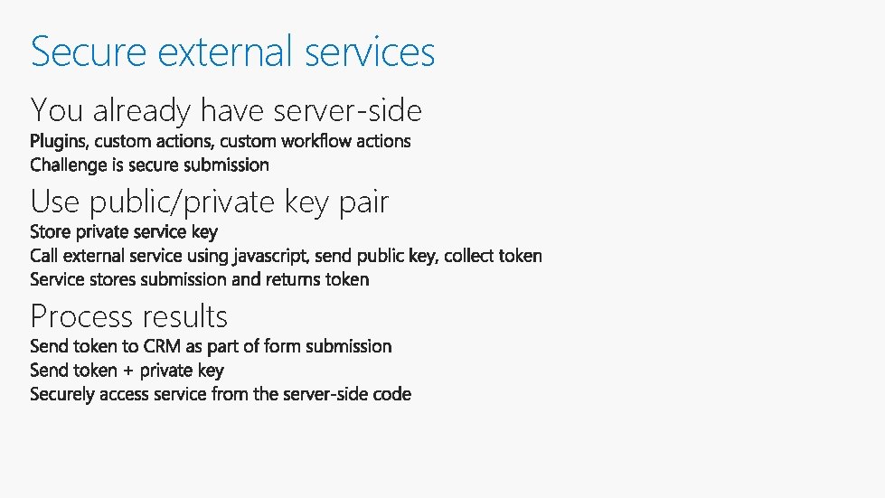 Secure external services You already have server-side Use public/private key pair Process results 