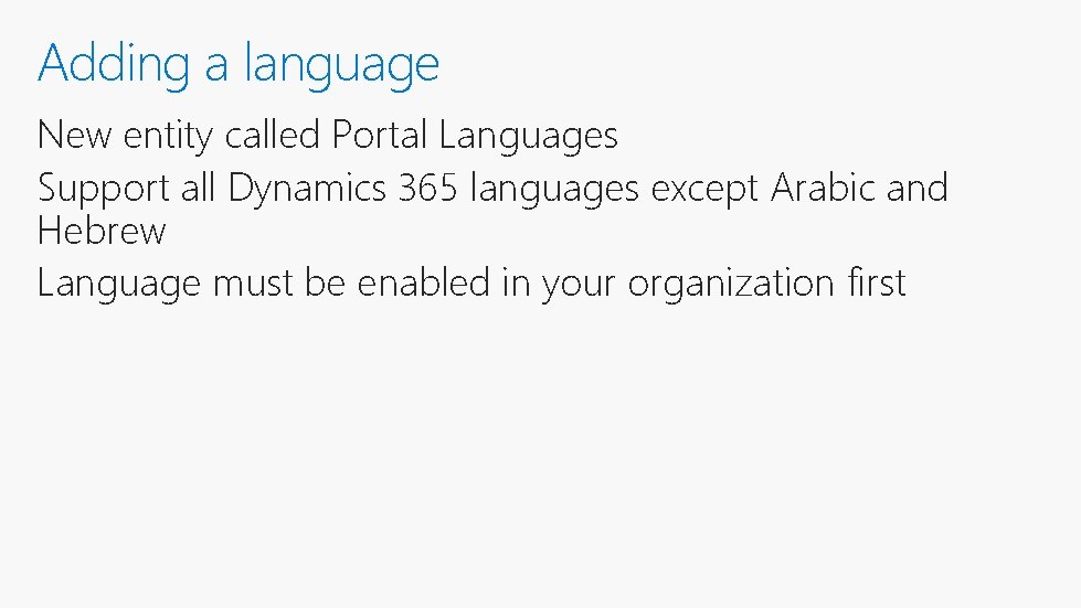 Adding a language New entity called Portal Languages Support all Dynamics 365 languages except
