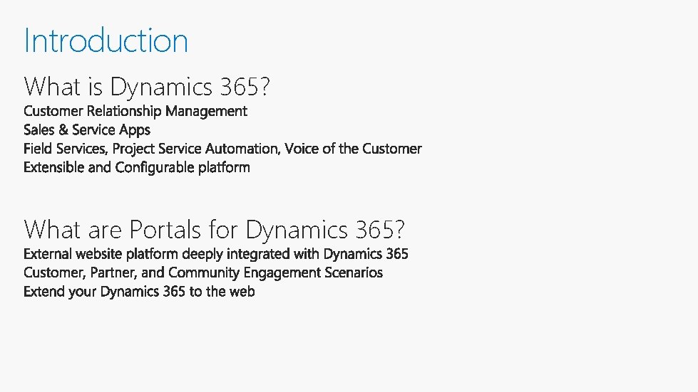 Introduction What is Dynamics 365? What are Portals for Dynamics 365? 