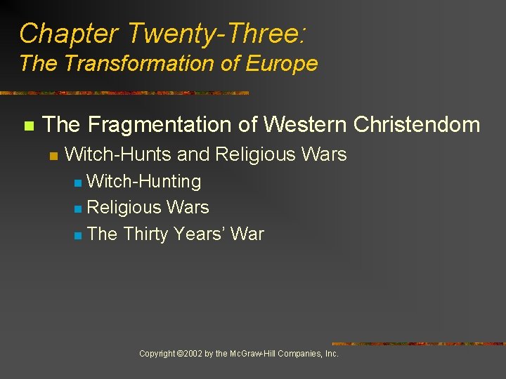 Chapter Twenty-Three: The Transformation of Europe n The Fragmentation of Western Christendom n Witch-Hunts