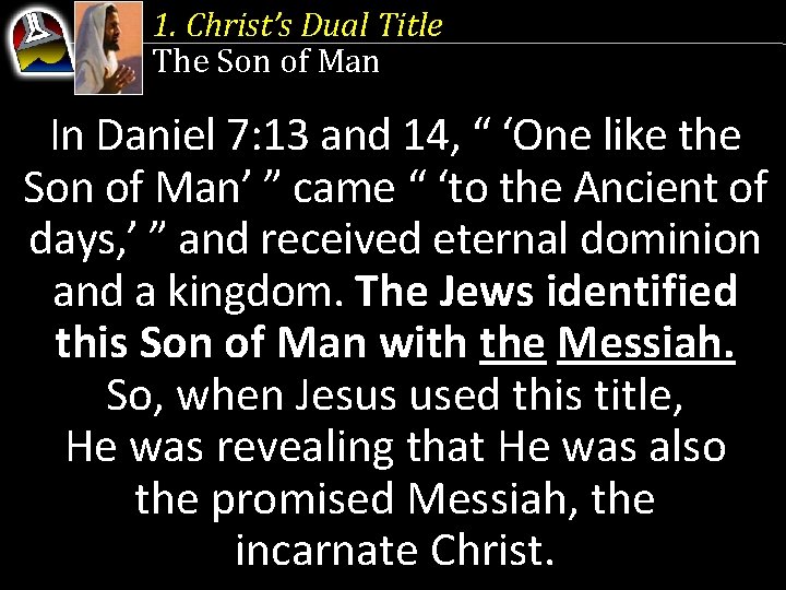 1. Christ’s Dual Title The Son of Man In Daniel 7: 13 and 14,