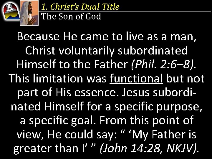 1. Christ’s Dual Title The Son of God Because He came to live as