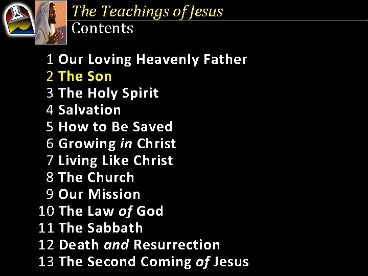 The Teachings of Jesus Contents 1 Our Loving Heavenly Father 2 The Son 3