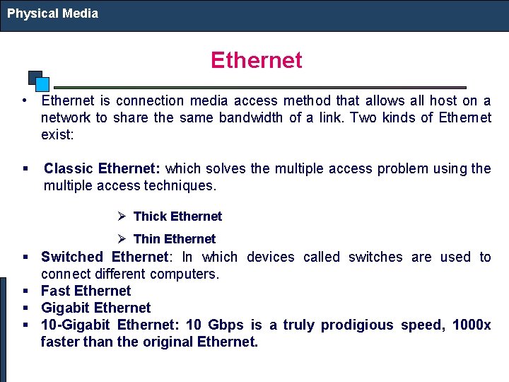 Physical Media Ethernet • Ethernet is connection media access method that allows all host