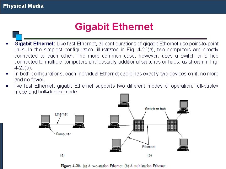 Physical Media Gigabit Ethernet § § § Gigabit Ethernet: Like fast Ethernet, all configurations