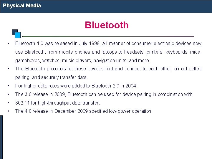 Physical Media Bluetooth • Bluetooth 1. 0 was released in July 1999. All manner