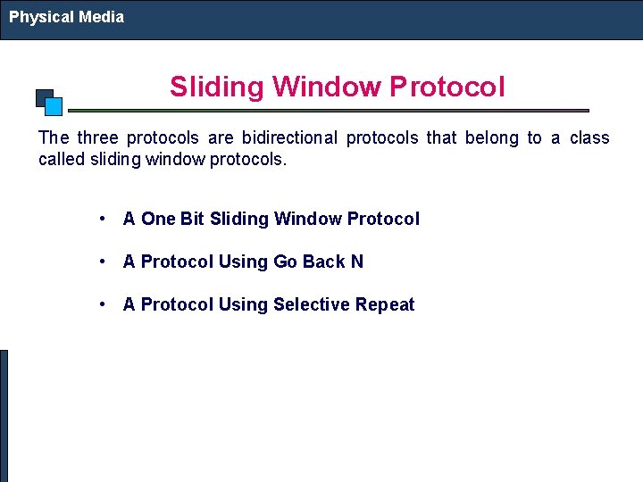 Physical Media Sliding Window Protocol The three protocols are bidirectional protocols that belong to