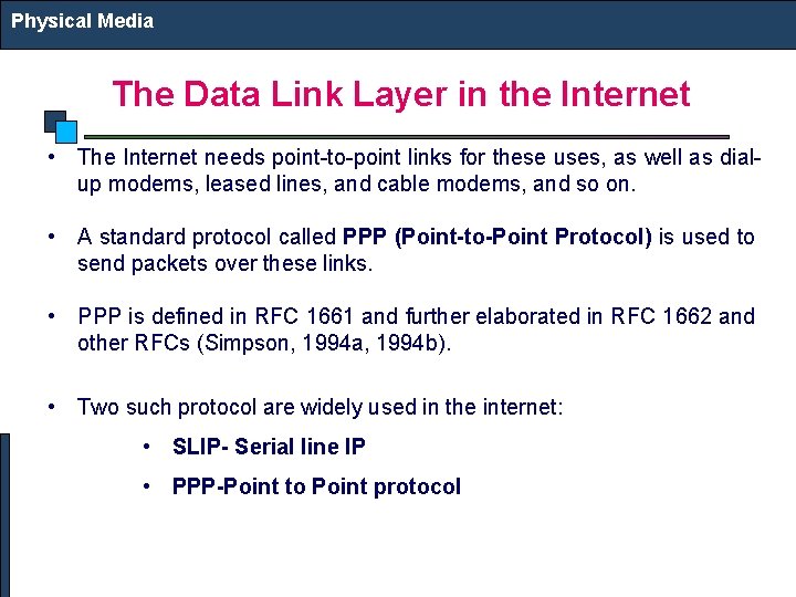 Physical Media The Data Link Layer in the Internet • The Internet needs point-to-point