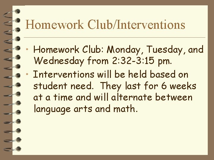 Homework Club/Interventions • Homework Club: Monday, Tuesday, and Wednesday from 2: 32 -3: 15