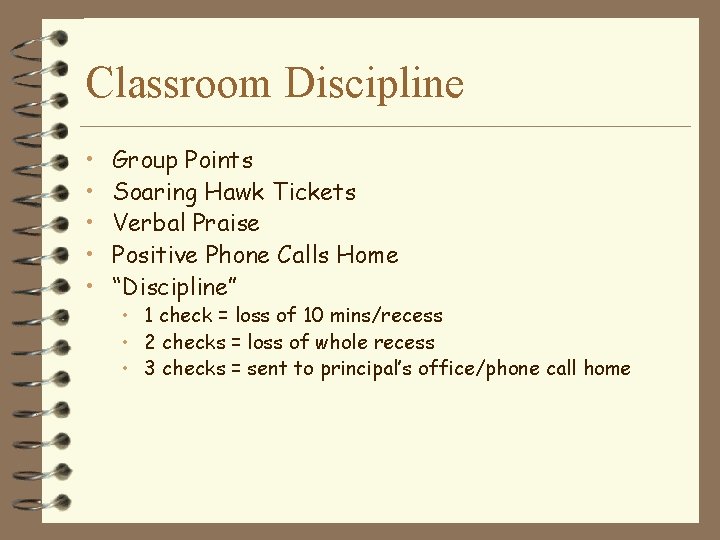 Classroom Discipline • • • Group Points Soaring Hawk Tickets Verbal Praise Positive Phone