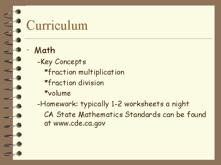 Curriculum • Math -Key Concepts *fraction multiplication *fraction division *volume -Homework: typically 1 -2