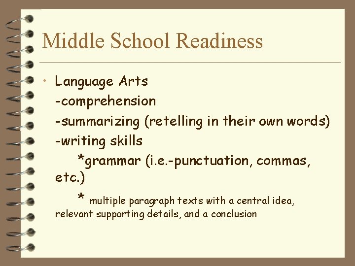 Middle School Readiness • Language Arts -comprehension -summarizing (retelling in their own words) -writing