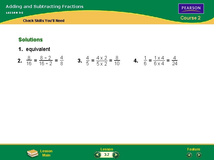 Adding and Subtracting Fractions LESSON 3 -2 Course 2 Check Skills You’ll Need Solutions