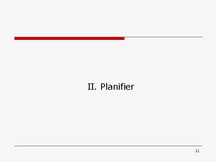 II. Planifier 11 